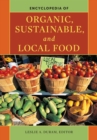 Encyclopedia of Organic, Sustainable, and Local Food - eBook