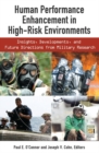 Human Performance Enhancement in High-Risk Environments : Insights, Developments, and Future Directions from Military Research - Book