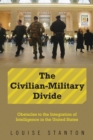 The Civilian-Military Divide : Obstacles to the Integration of Intelligence in the United States - eBook