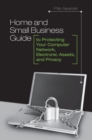 Home and Small Business Guide to Protecting Your Computer Network, Electronic Assets, and Privacy - eBook