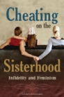 Cheating on the Sisterhood : Infidelity and Feminism - eBook