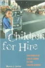 Children for Hire : The Perils of Child Labor in the United States - Book