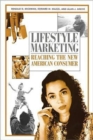 Lifestyle Marketing : Reaching the New American Consumer - Book