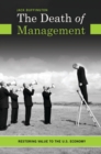 The Death of Management : Restoring Value to the U.S. Economy - Book