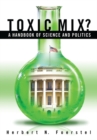 Toxic Mix? : A Handbook of Science and Politics - Book