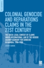 Colonial Genocide and Reparations Claims in the 21st Century : The Socio-Legal Context of Claims under International Law by the Herero against Germany for Genocide in Namibia, 1904-1908 - Book