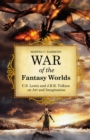 War of the Fantasy Worlds : C.S. Lewis and J.R.R. Tolkien on Art and Imagination - eBook