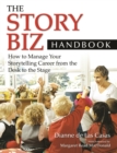 The Story Biz Handbook : How to Manage Your Storytelling Career from the Desk to the Stage - eBook