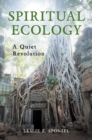 Spiritual Ecology : A Quiet Revolution - Book