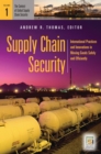 Supply Chain Security : International Practices and Innovations in Moving Goods Safely and Efficiently [2 volumes] - eBook