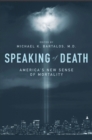 Speaking of Death : America's New Sense of Mortality - Book