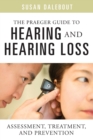 The Praeger Guide to Hearing and Hearing Loss : Assessment, Treatment, and Prevention - Book