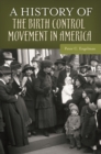 A History of the Birth Control Movement in America - Book