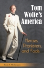 Tom Wolfe's America : Heroes, Pranksters, and Fools - Book
