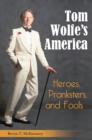 Tom Wolfe's America : Heroes, Pranksters, and Fools - eBook