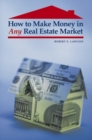 How to Make Money in Any Real Estate Market - Book