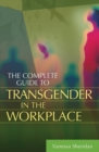 The Complete Guide to Transgender in the Workplace - Book