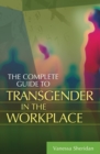 The Complete Guide to Transgender in the Workplace - eBook