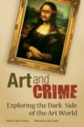 Art and Crime : Exploring the Dark Side of the Art World - Book