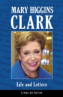 Mary Higgins Clark : Life and Letters - Book