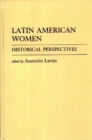 Latin American Women : Historical Perspectives - eBook