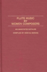 Flute Music by Women Composers : An Annotated Catalog - eBook