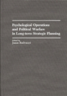 Psychological Operations and Political Warfare in Long-term Strategic Planning - eBook