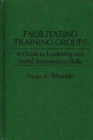 Facilitating Training Groups : A Guide to Leadership and Verbal Intervention Skills - eBook