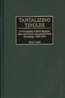 Tantalizing Tingles : A Discography of Early Ragtime, Jazz, and Novelty Syncopated Piano Recordings, 1889-1934 - Laird Ross Laird