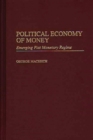 Political Economy of Money : Emerging Fiat Monetary Regime - eBook
