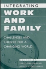 Integrating Work and Family : Challenges and Choices for a Changing World - eBook
