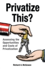 Privatize This? : Assessing the Opportunities and Costs of Privatization - Book