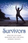 Survivors : What We Can Learn from How They Cope with Horrific Tragedy - Book