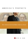 America's Prophets : How Judicial Activism Makes America Great - Book