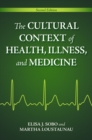 The Cultural Context of Health, Illness, and Medicine - Book