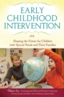 Early Childhood Intervention : Shaping the Future for Children with Special Needs and Their Families [3 volumes] - eBook