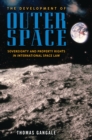 The Development of Outer Space : Sovereignty and Property Rights in International Space Law - eBook