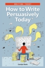 How to Write Persuasively Today - eBook