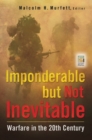 Imponderable but Not Inevitable : Warfare in the 20th Century - Book