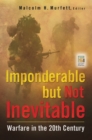 Imponderable but Not Inevitable : Warfare in the 20th Century - eBook