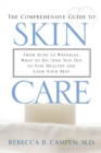 The Comprehensive Guide to Skin Care : From Acne to Wrinkles, What to Do (And Not Do) to Stay Healthy and Look Your Best - eBook
