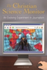 The Christian Science Monitor : An Evolving Experiment in Journalism - Book