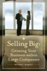 Selling Big : Growing Your Business within Large Companies - eBook
