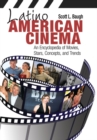 Latino American Cinema : An Encyclopedia of Movies, Stars, Concepts, and Trends - Book