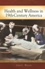 Health and Wellness in 19th-Century America - Book