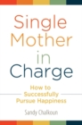 Single Mother in Charge : How to Successfully Pursue Happiness - Book