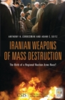 Iranian Weapons of Mass Destruction : The Birth of a Regional Nuclear Arms Race? - Book