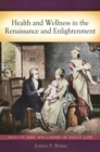 Health and Wellness in the Renaissance and Enlightenment - eBook
