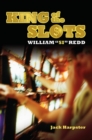 King of the Slots : William "Si" Redd - Book