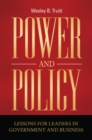 Power and Policy : Lessons for Leaders in Government and Business - Book